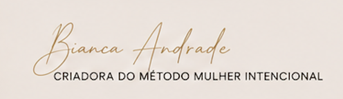 Assinatura de Bianca Andrade — Criadora do Método Mulher Intencional